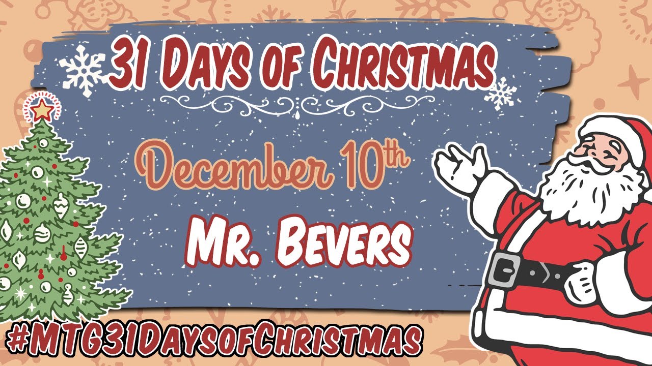 3rd Annual MTG 31 Days of Christmas - Mr Bevers - 12/10