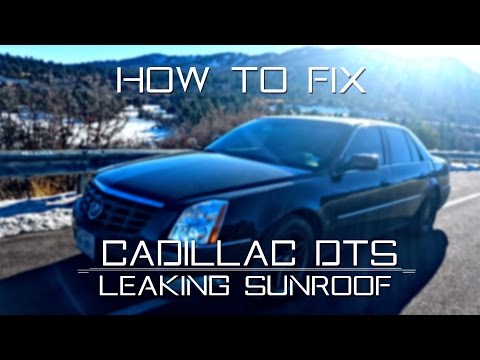 2006-2011 Cadillac DTS – How to fix leaking sunroof