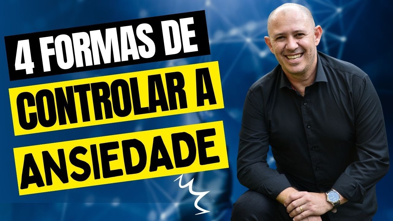 4 FORMAS DE CONTROLAR A ANSIEDADE - YouTube