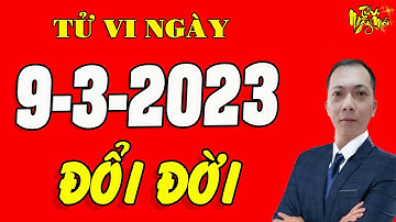 Tu Vi Hang Ngay 9/3/2023 Bất Ngờ Trúng Lớn Giàu To Kếch Xù Con Giáp TRÚNG SỐ ĐỘC ĐẮC Tiền Tỷ Về Tay