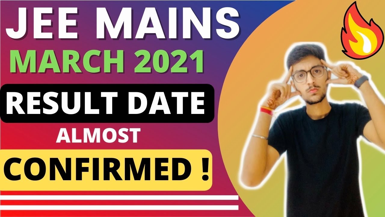 JEE MAINS MARCH 2021 RESULT DATE ALMOST CONFIRMED 🔥 - YouTube