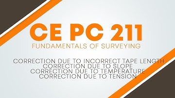 CEPC211 - Fundamentals of Surveying | Taping Corrections