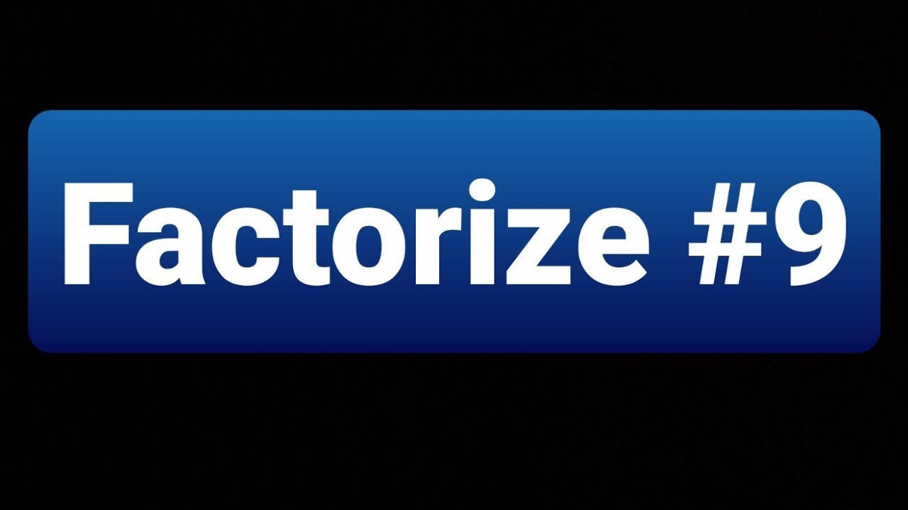 Factorize 9 Youtube