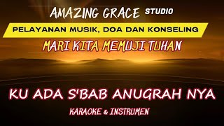 Karaoke & Instrumen Lagu Rohani || KU ADA S'BAB ANUGRAH MU