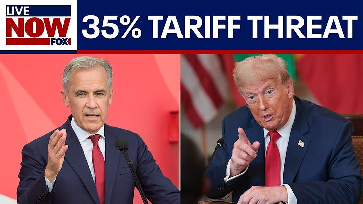 President Trump threatens a 35% tariff on Canadian goods, Mark Carney responds