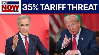 President Trump threatens a 35% tariff on Canadian goods, Mark Carney responds