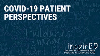 inspirED | Facts over Fear | COVID-19 Patient Perspectives