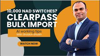 10,000 NAD Switches ClearPass Bulk Import Guide ClearPass Hack: Adding 10k Switches Instantly 