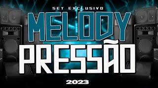 SET MELODY PRESSÃO 2023 - MÚSICAS NOVAS - SÓ AS TOPS rockdoido 👊🏻😜