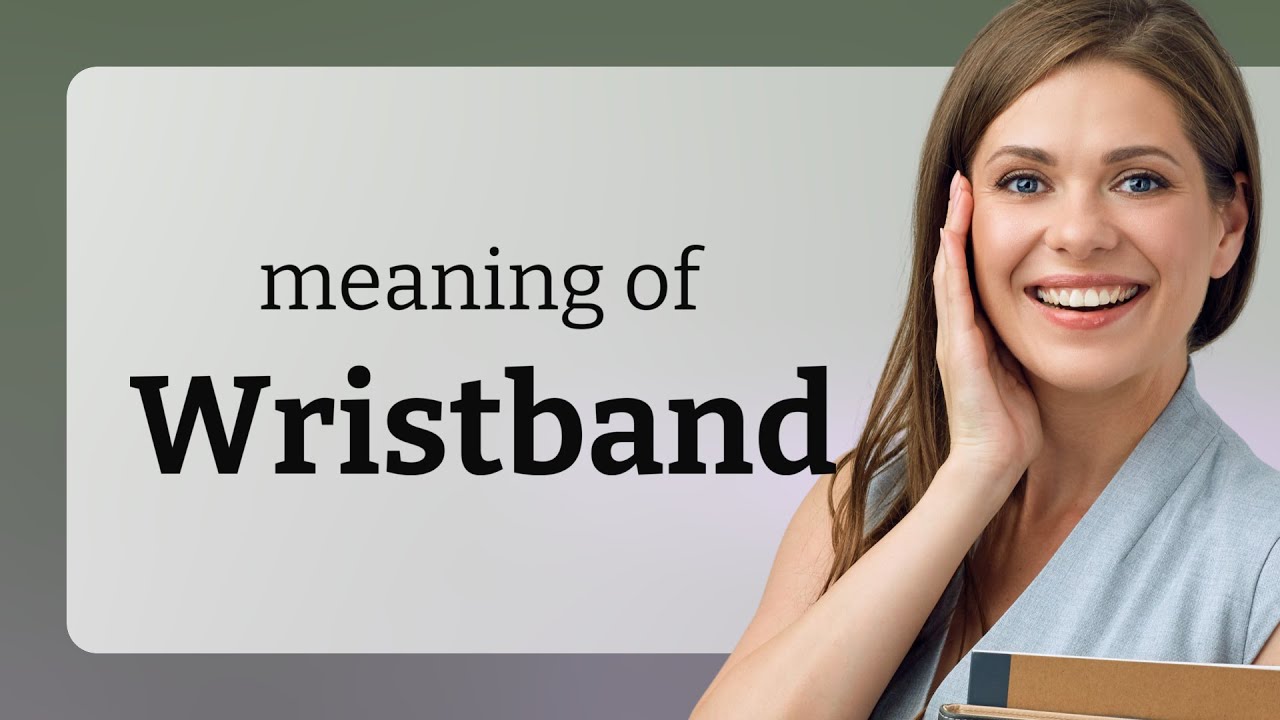 Wristband — WRISTBAND definition YouTube