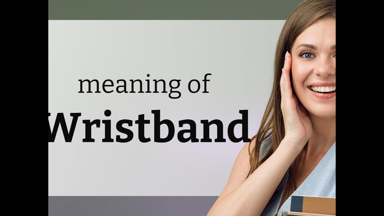 Wristband — WRISTBAND definition YouTube