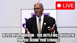 Rev. Terry K. Anderson 2026 - This Battle Will Reveal the Purpose Behind Your Struggle | 05/03/2026
