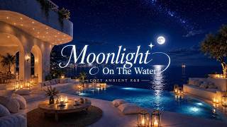 🎤🎵Moonlight On The Water | Original Ambient R&B | 休息片刻 #ambientmusic #cozy #nightmusic
