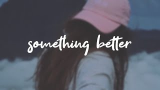 Jillian Shea - Something Better [Lyrics] chords