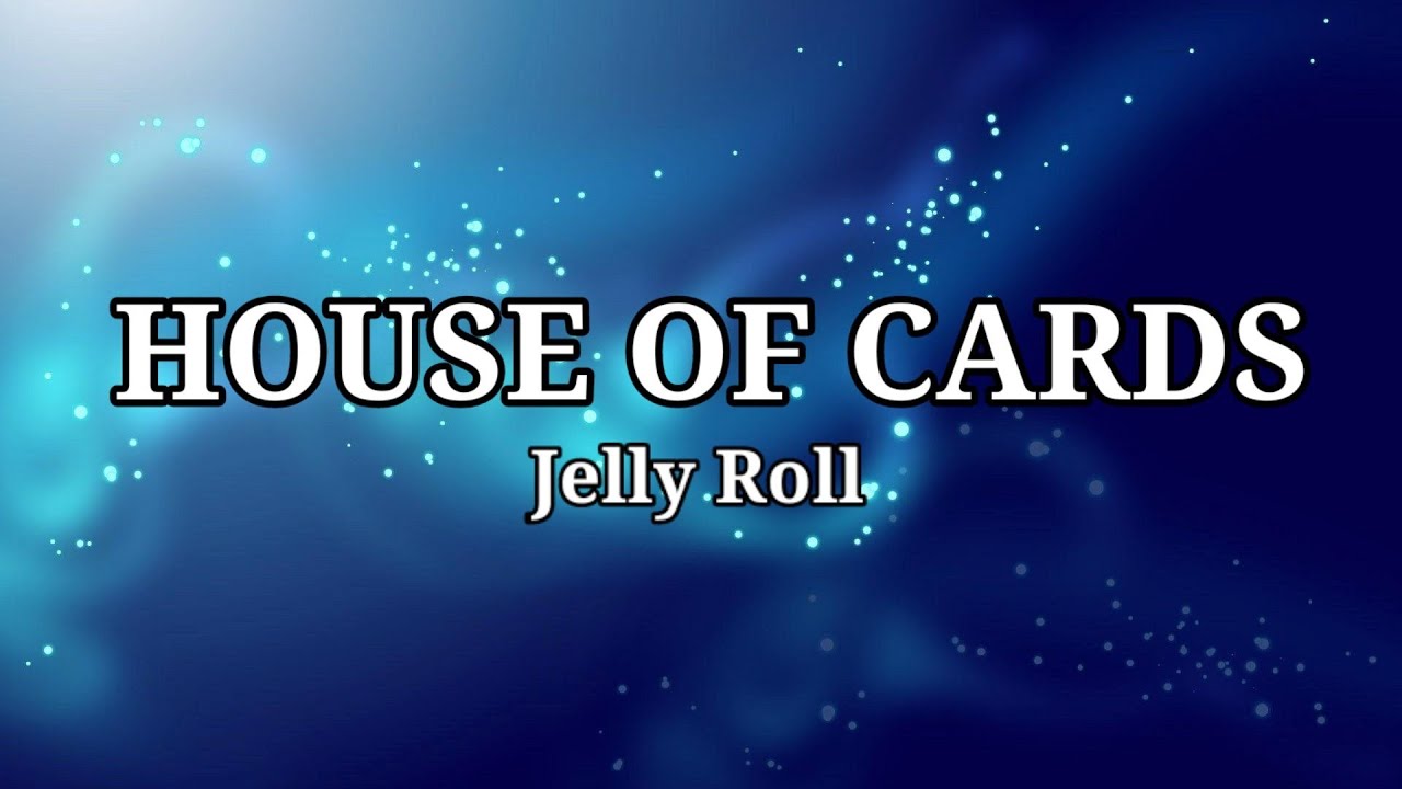 Jelly Roll House of Cards (Lyrics) YouTube