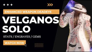 Enhanced Weapon Deadeye: Velganos Solo [7:39]