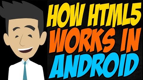 How HTML5 Works in Android