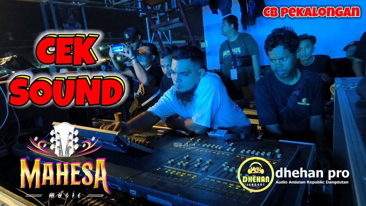 CEK SOUND MAHESA MUSIK FEAT DHEHAN PRO ANIVERSARY CB PEKALONGAN