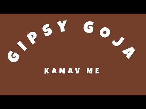 Gipsy Goja Kamav Me
