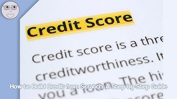 How to Build Credit from Scratch: A Step-by-Step Guide