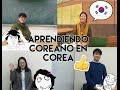 APRENDIENDO COREANO EN COREA | Wegukines En Corea