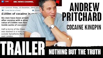 Andrew Pritchard UK Drug Kingpin Trailer - Nothing But The Truth Podcast