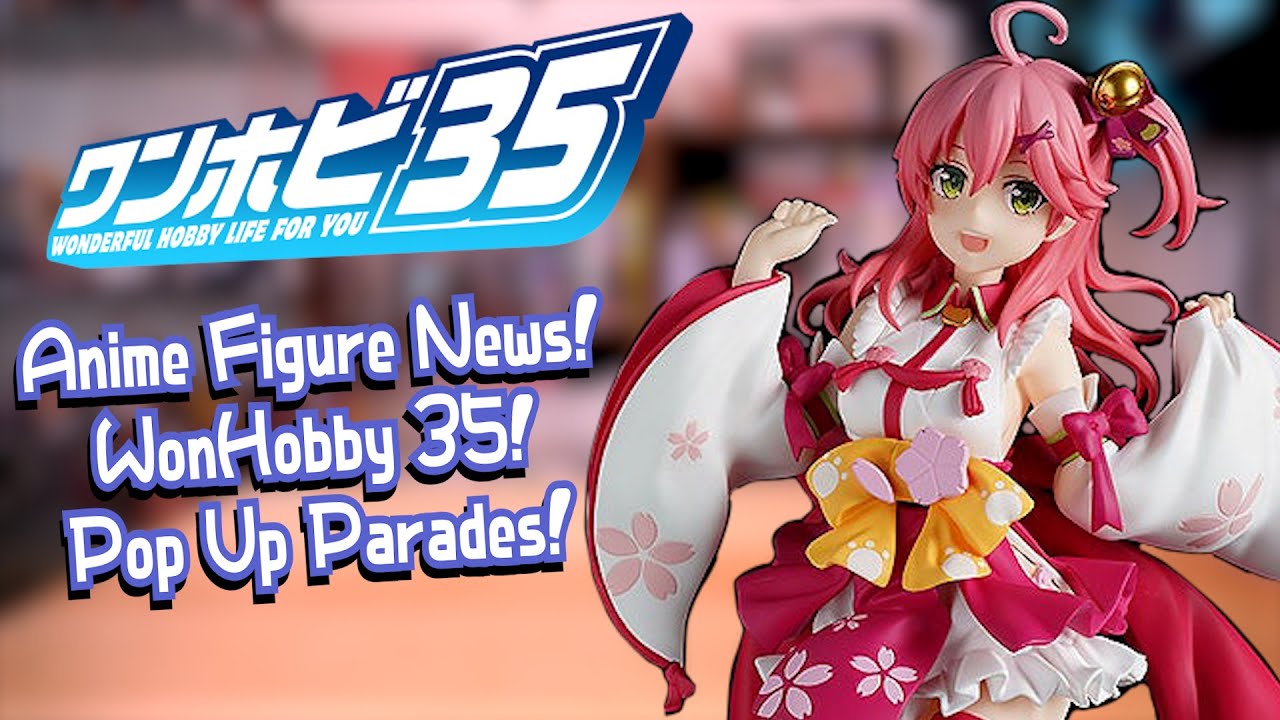 WonHobby 35 Part 1: Pop Up Parades - Anime Figure Recap!