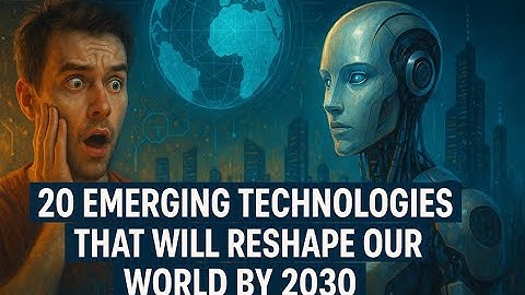 20 Future Technologies That Will Change the World by 2030 🌍 You’re Not Ready!