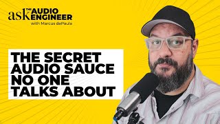 The Secret Audio Sauce No One Ever Told You About