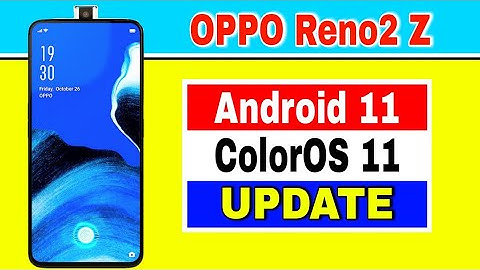 OPPO Reno2 Z  gets Android 11 Based ColorOS 11 Beta Update