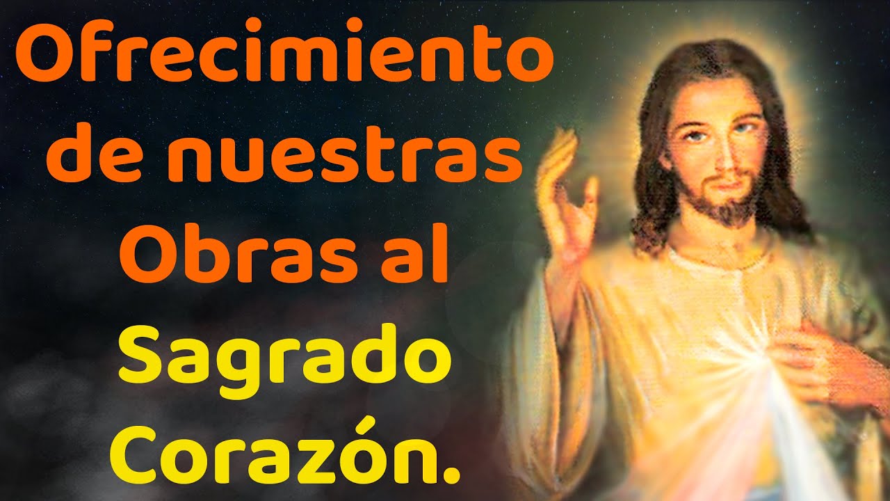 Ofrecimiento De Nuestras Obras Al Sagrado Corazon Oracion Y Letra 🙏