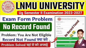 😭mithila university semester 2 examination online problem|lnmu semester 2 no record found problem