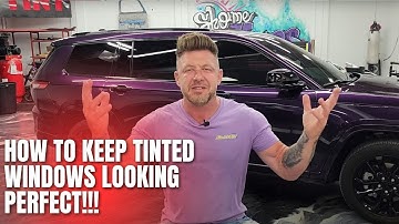 How to care for Tinted windows