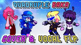 Quadruple Baka Cover + Vocal FLP Recreation Release