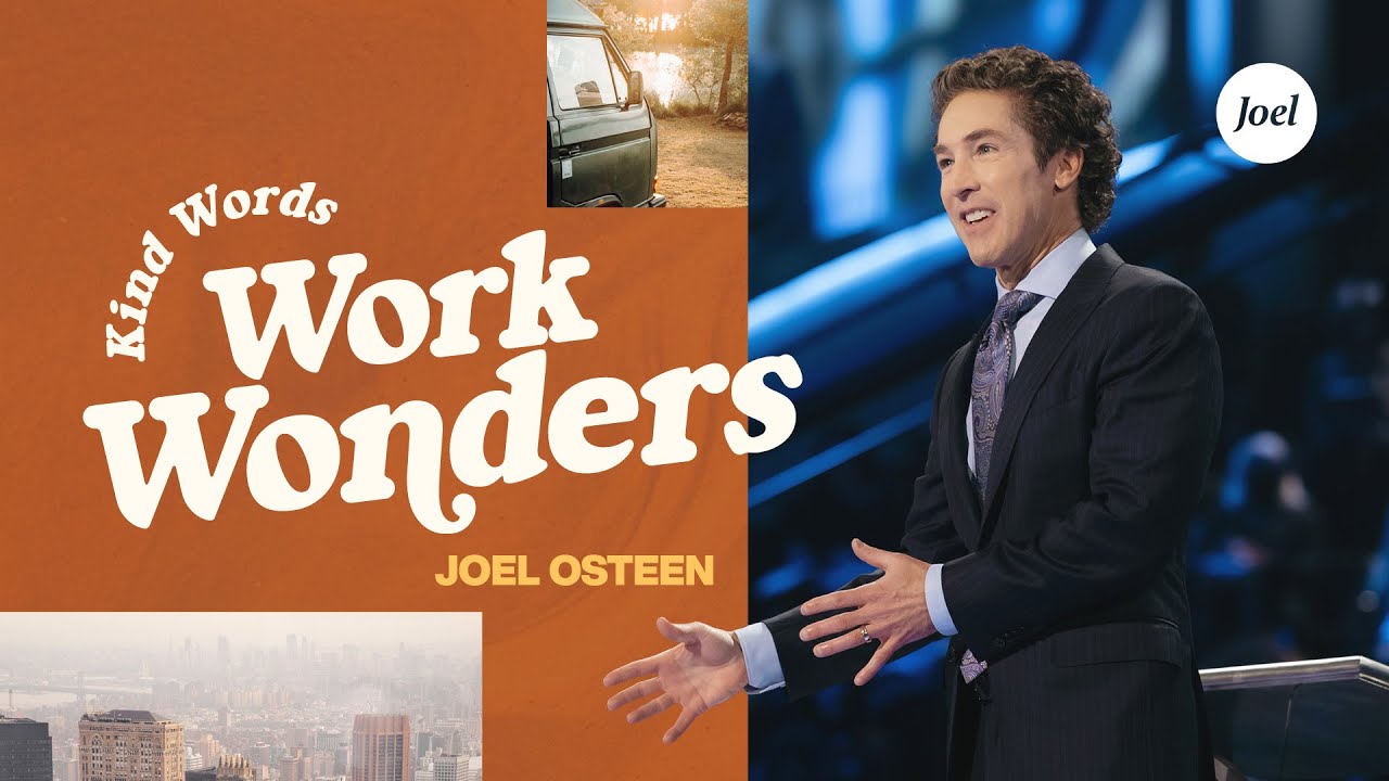 Kind Words Work Wonders | Joel Osteen