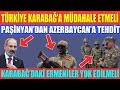 AZERBAYCAN: TÜRKİYE KARABAĞ’A MÜDAHALE ETMELİ / PAŞİNYAN’DAN AZERBAYCAN’A TEHDİT