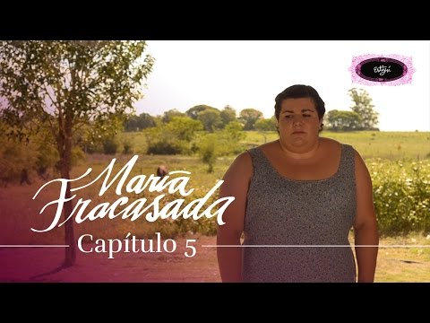 María Fracasada | Capítulo 05