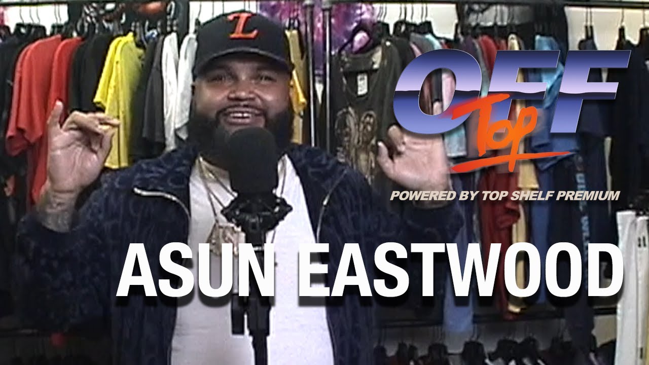 Asun Eastwood - “Off Top” Freestyle (Top Shelf Premium)
