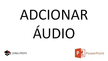 POWER POINT - COMO INSERIR AUDIO OU MÚSICA NO POWERPOINT