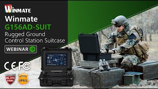 【Winmate Webinar】Winmate G156AD-SUIT: Rugged Ground Control Station Suitcase