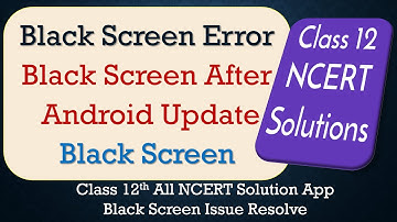 How to Fix Class 12 All NCERT Solution App Black Screen Error | After Android Update