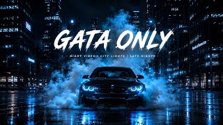 GATA ONLY 🌃 | Night Drive Vibes 🚘 | City Lights | 4K Cinematic Edit