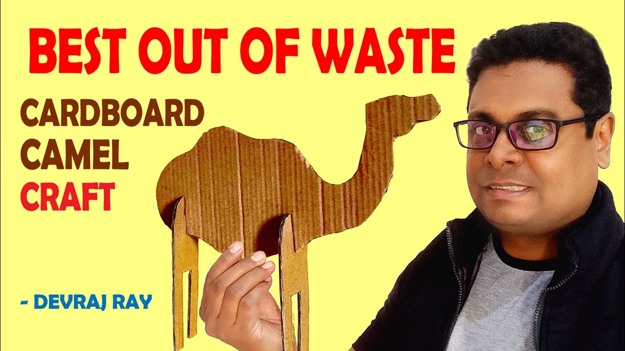 Best out of Waste - Cardboard Camel Craft - Devraj Ray