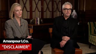 Cate Blanchett and Alfonso Cuarón on Their New Apple TV  Series “Disclaimer” | Amanpour and Company