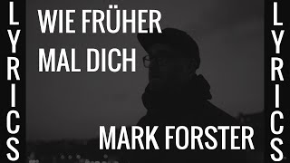 WIE FRÜHER MAL DICH - MARK FORSTER (LYRICS)