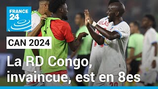 CAN 2024 : La RD Congo, invaincue, accède aux huitièmes • FRANCE 24