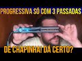 PROGRESSIVA SÓ COM 3 PASSADAS DE CHAPA