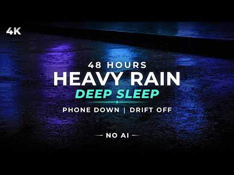 Deep Sleep TONIGHT - Heavy Rain for Insomnia | 48 Hours (NO AI)