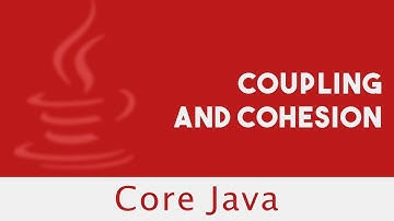 Core Java | Coupling and Cohesion | Characteristics Of Good Design | Part 43