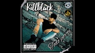 Killblack - Todo Por Ti